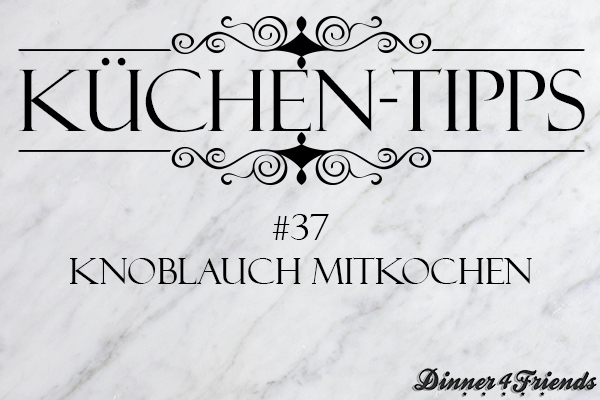 Küchentipp #37: Knoblauch mitkochen und einfach entfernen