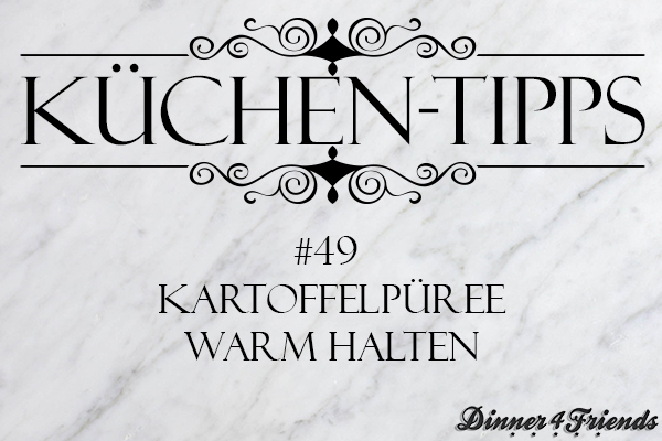 Küchentipp #49: Kartoffelpüree warm halten