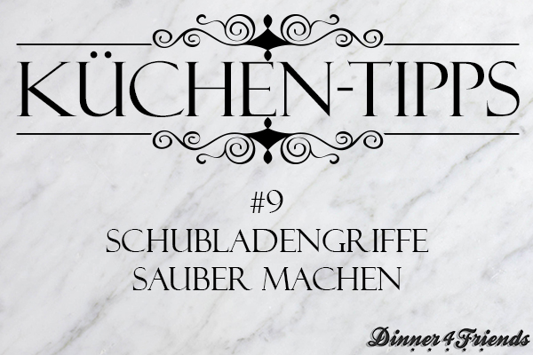 Küchen-Tipp #9: So werden die Schubladengriffe in der Küche wieder richtig sauber!