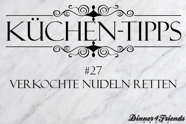 Küchentipp #27: Verkochte Nudeln retten