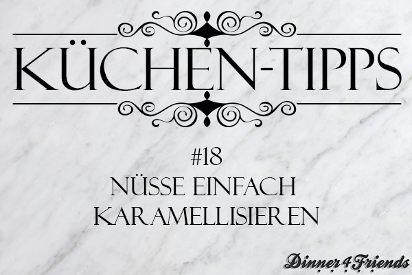 Küchentipp #18: Nüsse einfach karamellisieren